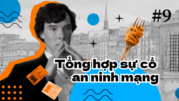 Tổng hợp sự cố an ninh mạng: rò rỉ dữ liệu, gian lận và những sai sót bảo mật đắt giá 